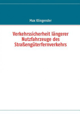 Kniha Verkehrssicherheit langerer Nutzfahrzeuge des Strassenguterfernverkehrs Max Klingender