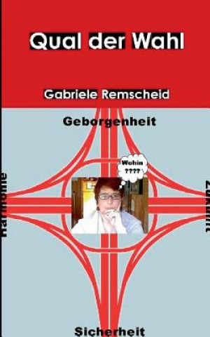 Könyv Qual der Wahl Gabriele Remscheid