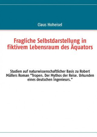 Knjiga Fragliche Selbstdarstellung in fiktivem Lebensraum des AEquators Claus Hoheisel