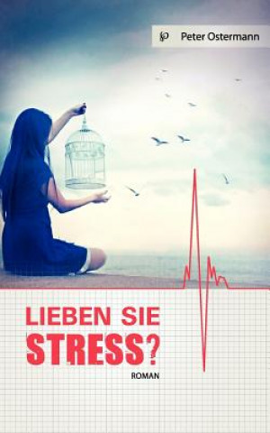 Книга Lieben Sie Stress? Peter Ostermann