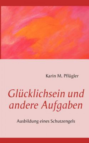 Buch Glucklichsein und andere Aufgaben Karin M. Pflügler