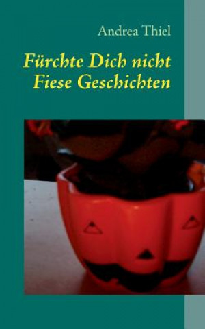 Kniha Furchte Dich nicht Andrea Thiel