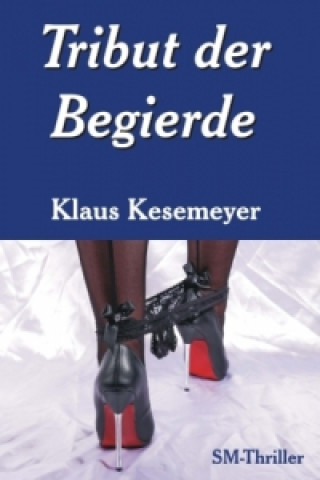 Kniha Tribut der Begierde Klaus Kesemeyer