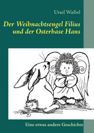 Könyv Weihnachtsengel Filius und der Osterhase Hans Ursel Waibel