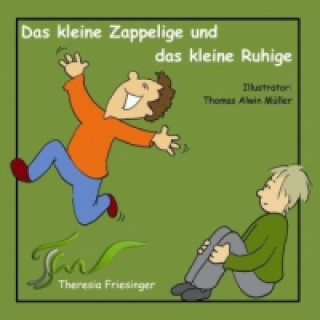 Buch Das kleine Zappelige und das kleine Ruhige Theresia Friesinger