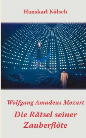 Knjiga Mozart - Die Ratsel seiner Zauberfloete Hanskarl Kölsch