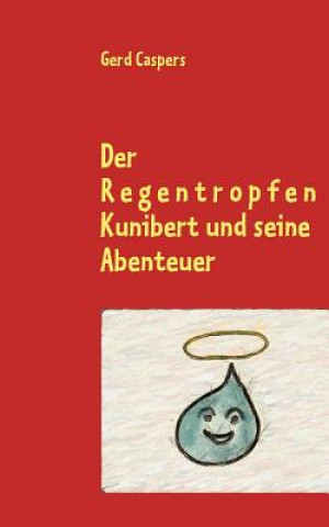 Kniha Regentropfen Kunibert und seine Abenteuer Gerd Caspers