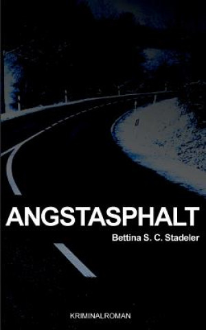 Kniha Angstasphalt Bettina S. C. Stadeler
