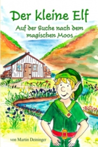 Kniha Der kleine Elf - Auf der Suche nach dem magischen Moos Martin Deininger