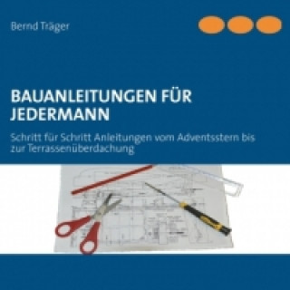 Kniha Bauanleitungen für Jedermann Bernd Träger