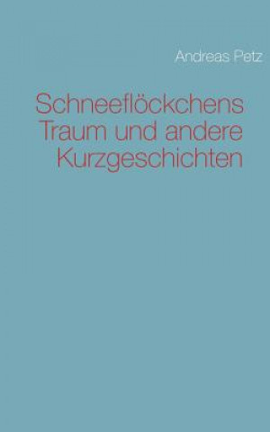 Livre Schneefloeckchens Traum und andere Kurzgeschichten Andreas Petz