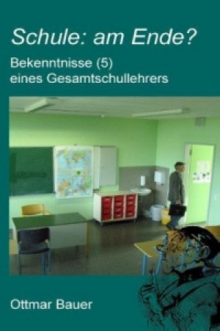 Könyv Schule: am Ende? Ottmar Bauer