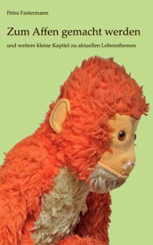 Kniha Zum Affen gemacht werden Petra Fastermann