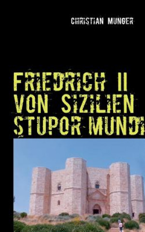 Kniha Friedrich II von Sizilien 'stupor mundi' Christian Munger
