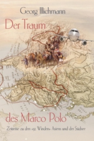 Carte Der Traum des Marco Polo Georg Illichmann