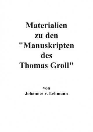 Kniha Materialien zu den Manuskripten des Thomas Groll Johannes von Lehmann