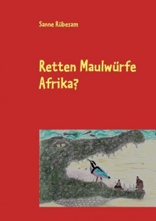 Książka Retten Maulwurfe Afrika? Sanne Rübesam