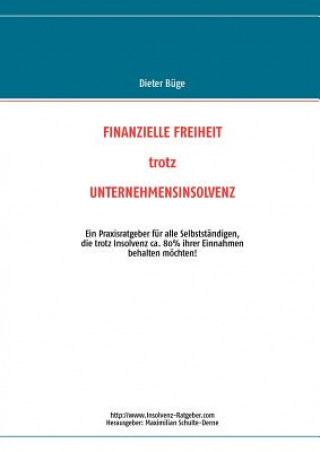 Livre Finanzielle Freiheit trotz Unternehmensinsolvenz Dieter Büge