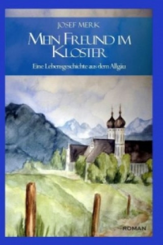 Buch Mein Freund im Kloster Josef Merk