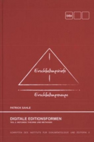 Kniha Digitale Editionsformen - Teil 2: Befunde, Theorie und Methodik Patrick Sahle