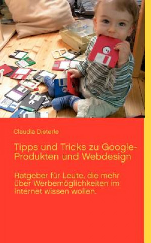 Книга Tipps und Tricks zu Google-Produkten und Webdesign Claudia Dieterle