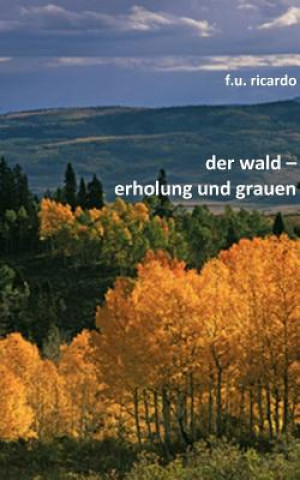 Kniha Wald - Erholung und Grauen F.U Ricardo