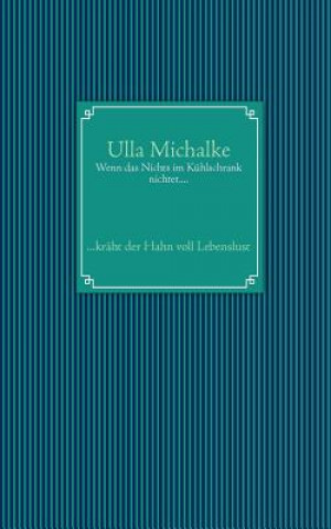 Книга Wenn das Nichts im Kuhlschrank nichtet.... Ulla Michalke