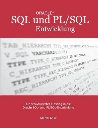 Kniha strukturierter Einstieg in die Oracle SQL und PL/SQL-Entwicklung Marek Adar