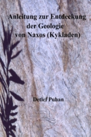 Könyv Anleitung zur Entdeckung der Geologie von Naxos (Kykladen) Detlef Puhan