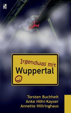 Kniha Irgendwas mit Wuppertal Torsten Buchheit