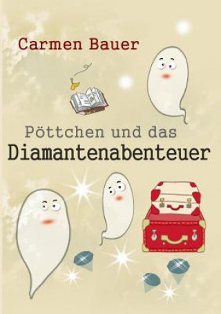 Kniha Poettchen und das Diamantenabenteuer Carmen Bauer