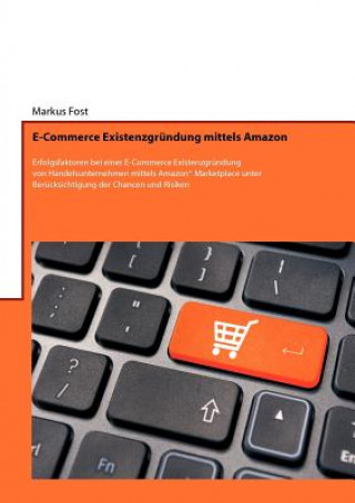 Buch E-Commerce Existenzgrundung mittels Amazon Markus Fost