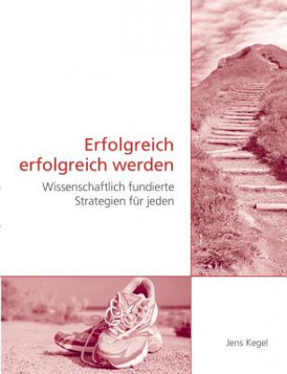 Книга Erfolgreich erfolgreich werden Jens Kegel