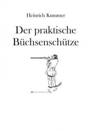 Kniha praktische Buchsenschutze Heinrich Kummer