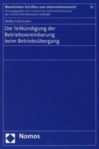 Kniha Die Teilkündigung der Betriebsvereinbarung beim Betriebsübergang Stefan Fuhrmann