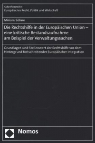 Kniha Die Rechtshilfe in der Europäischen Union - eine kritische Bestandsaufnahme am Beispiel der Verwaltungssachen Miriam Söhne