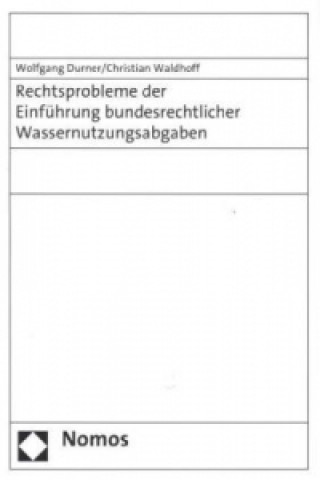 Carte Rechtsprobleme der Einführung bundesrechtlicher Wassernutzungsabgaben Wolfgang Durner