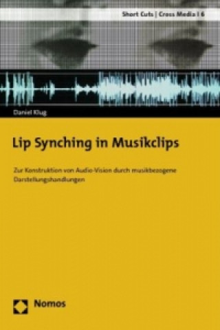 Kniha Lip Synching in Musikclips Daniel Klug