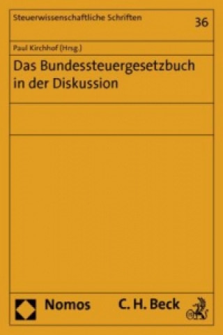 Книга Das Bundessteuergesetzbuch in der Diskussion Paul Kirchhof