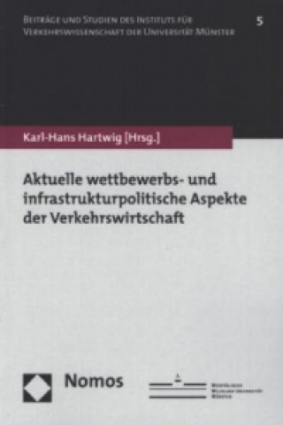 Kniha Aktuelle wettbewerbs- und infrastrukturpolitische Aspekte der Verkehrswirtschaft Karl-Hans Hartwig