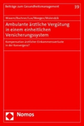 Book Ambulante ärztliche Vergütung in einem einheitlichen Versicherungssystem Jürgen Wasem