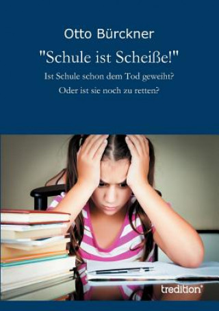 Kniha "Schule ist Scheisse!" Otto Bürckner