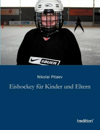 Kniha Eishockey fur Kinder und Eltern Nikolai Pitaev