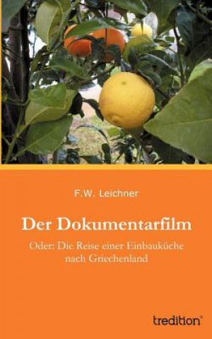 Könyv Dokumentarfilm F.W. Leichner