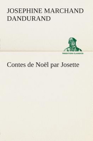 Könyv Contes de Noel par Josette Josephine Marchand Dandurand