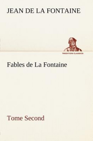 Kniha Fables de La Fontaine Tome Second Jean de La Fontaine