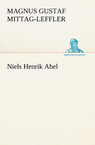 Könyv Niels Henrik Abel Magnus Gustaf Mittag-Leffler