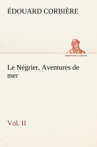 Carte Negrier, Vol. II Aventures de mer Édouard Corbi
