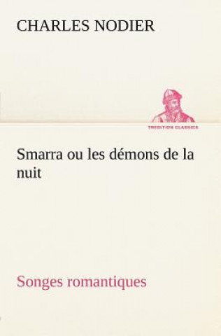 Kniha Smarra ou les demons de la nuit Songes romantiques Charles Nodier