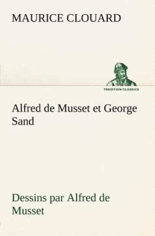 Carte Alfred de Musset et George Sand dessins par Alfred de Musset Maurice Clouard